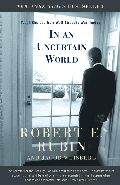 Robert Rubin/In an Uncertain World@ Tough Choices from Wall Street to Washington